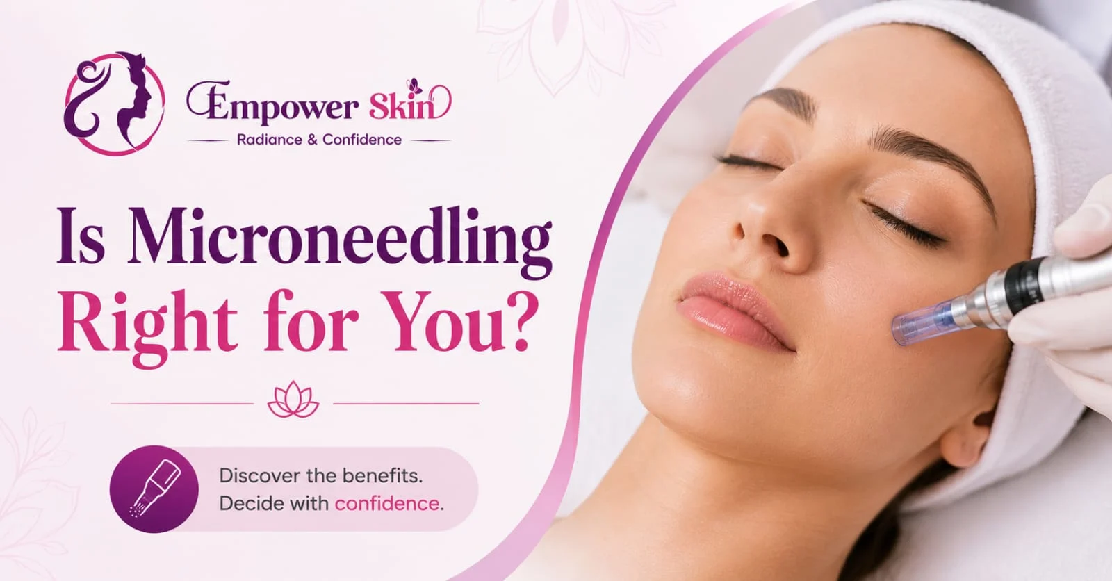 Is Microneedling Right for You? Empower Skin